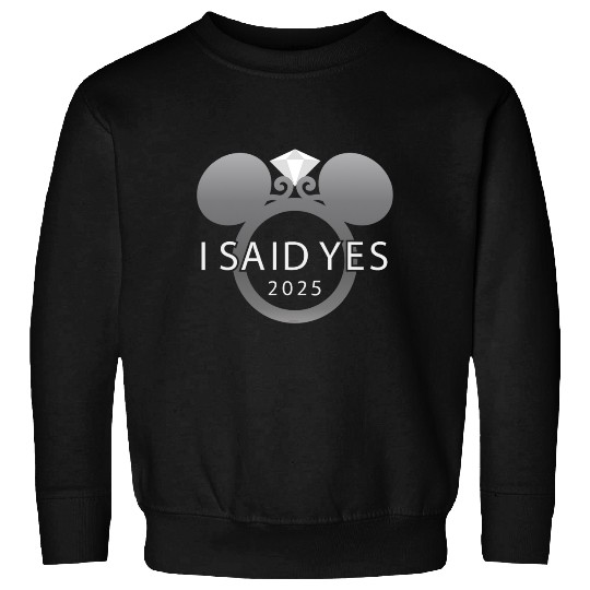 Disney I Said Yes 2025 Engagement Ring Proposal Mickey Sweatshirts