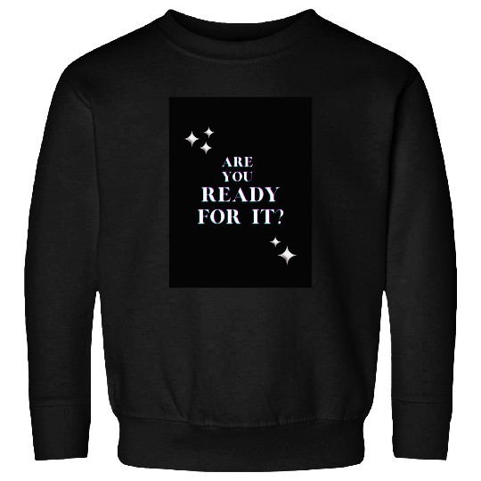 Discover Ready For It - Taylor Sweatshirts