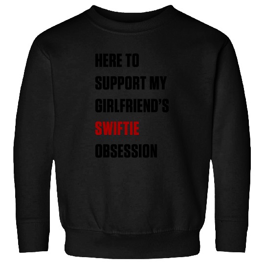 Discover Here To Support My GirlfriendS taylor version Obsession Shirt Eras Tour Boyfriend Outfit Sweatshirts