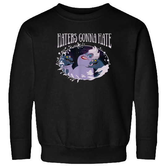 Disney Little Mermaid Ursula Haters Gonna Hate Sweatshirts