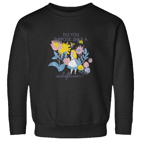 Discover Disney Alice In Wonderland Do You Suppose She'S A Wildflower Sweatshirts