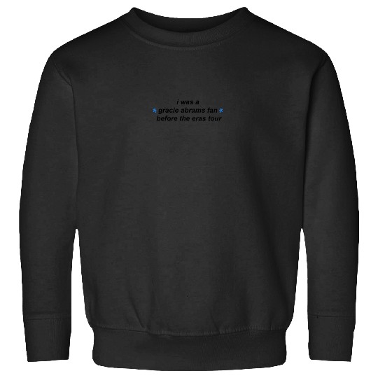 Discover i was a gracie ab fan before the eras tour Sweatshirts