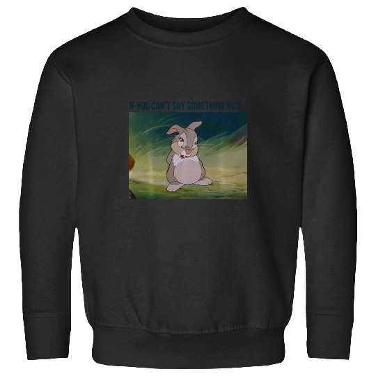 Disney Bambi Thumper If You Can'T Say Something Nice Sweatshirts