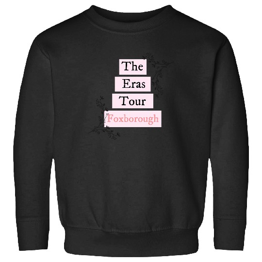 Discover The Eras Tour Foxborough - Taylor Sweatshirts