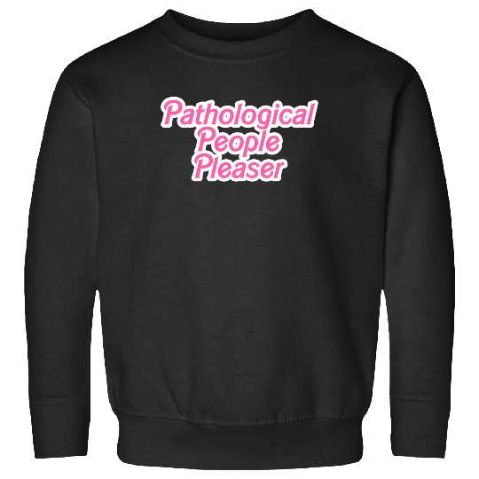 Discover Pathological People Pleaser Taylor Sweatshirts