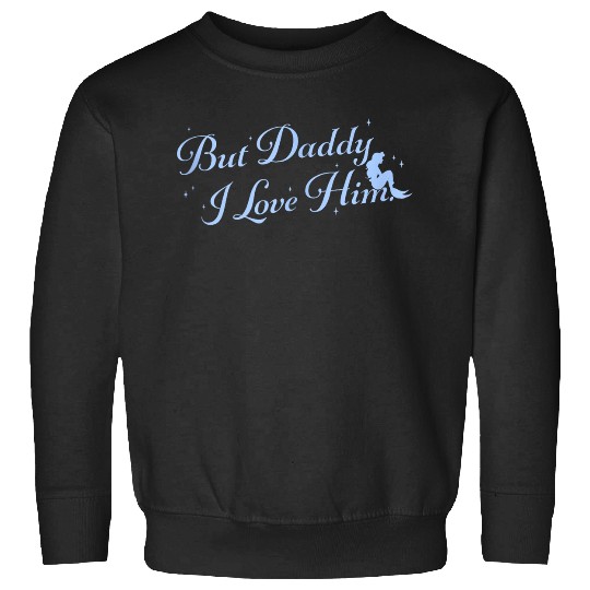 Disneyss The Little Mermaid But Daddy I Love Him Big Text Logo Sweatshirts