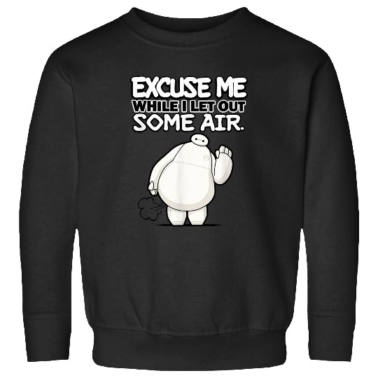 Disneyss Big Hero 6 Excuse Me While I Let Oust Some Air Funny Sweatshirts