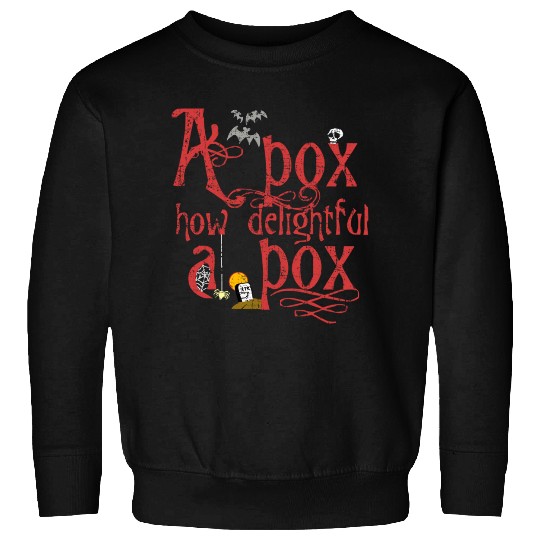 A pox, how delightful a pox - From Nightmare Before Christmas Sweatshirts