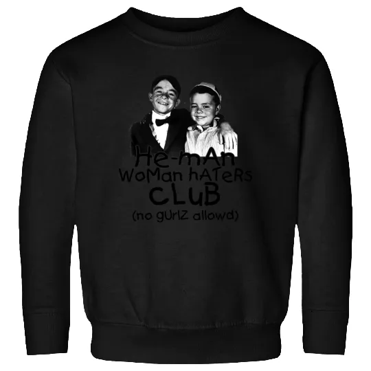 He Man Woman Haters Club from Our Gang, The Little Rascals Sweatshirts