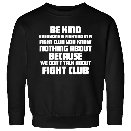 Be Kind - Fight Club Sweatshirts