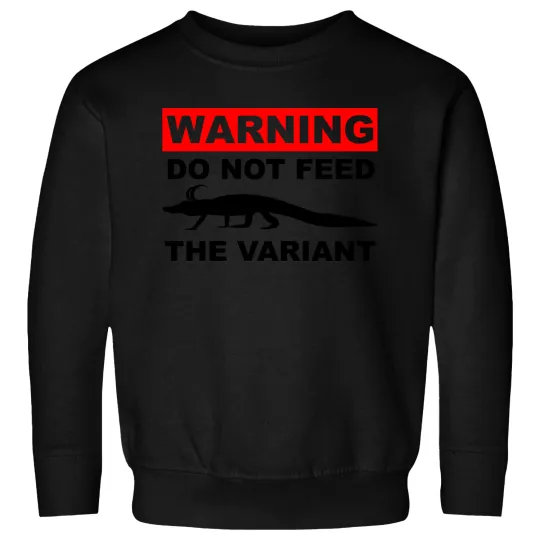 Do Not Feed the Variant - Loki Alligator Crocodile Sweatshirts
