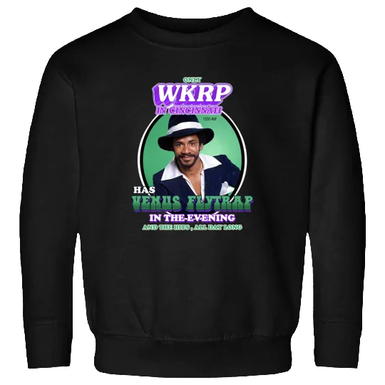 Venus Flytrap - Dj from WKRP in Cincinnati Sweatshirts