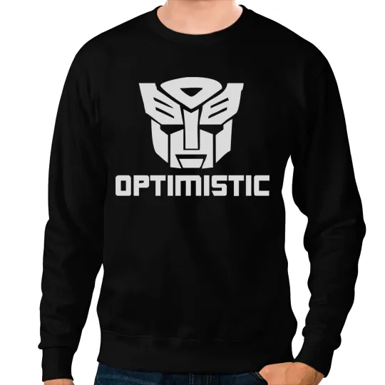 Be optimistic transformers - robot optimus prime movie autobots show tee Sweatshirts