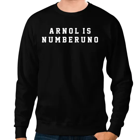 Arnold Is Numero Uno Sweatshirts