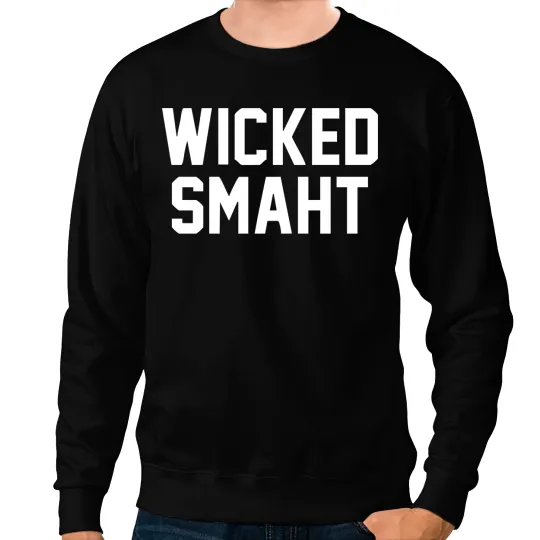 Wicked Smaht Funny Sweatshirts