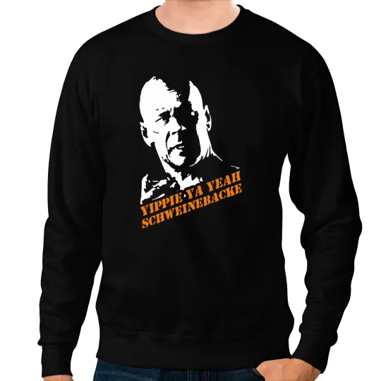Yippie Ya Yeah Schweinebacke Die Hard Sweatshirts