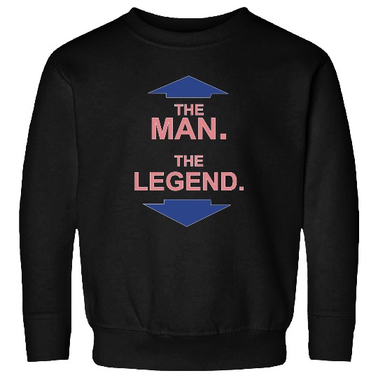 THE MAN - THE LEGEND FUNNY Sweatshirts