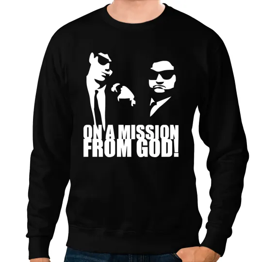 THE BLUES BROTHERS INSPIRED ON A MISSION FROM GOD FUNNY (2) Sweatshirts