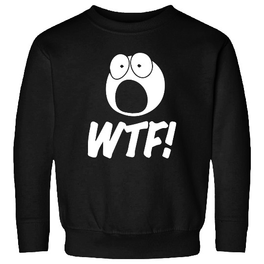 WTF! Sweatshirts