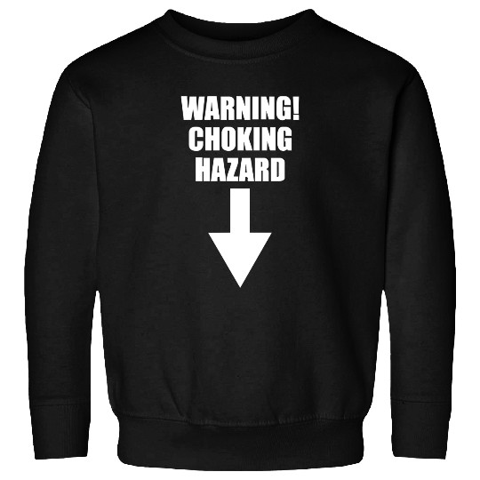 WARNING CHOKING HAZARD PRINTED Sweatshirts