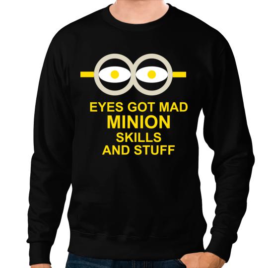 NEW MENS WOMENS KIDS EYE GOT MAD MINION SKILLS AND STUFF FUNNY NOVELTY T SHIRT Sweatshirts