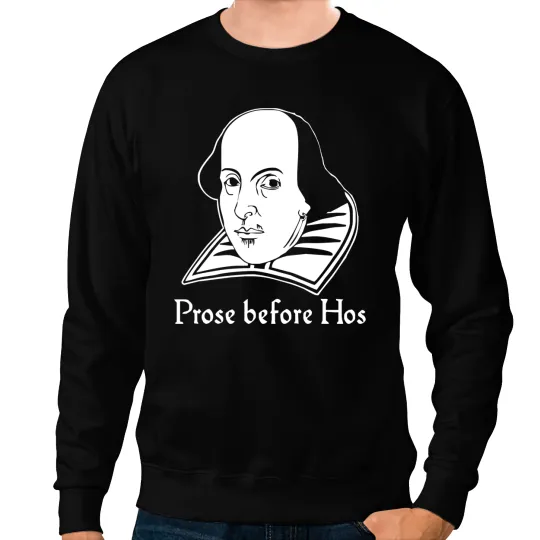 Prose Before Hos  Funny William Shakespeare Joke Comedy Rude Sweatshirts