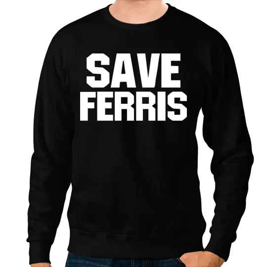 SAVE FERRIS BEULLER BEULER POP CULTURE CULT BEULLER_S DAY OFF GIFT RETRO b Sweatshirts