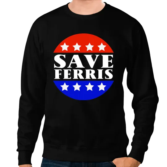 Save Ferris Tribute To Ferris Bueller_s Sweatshirts