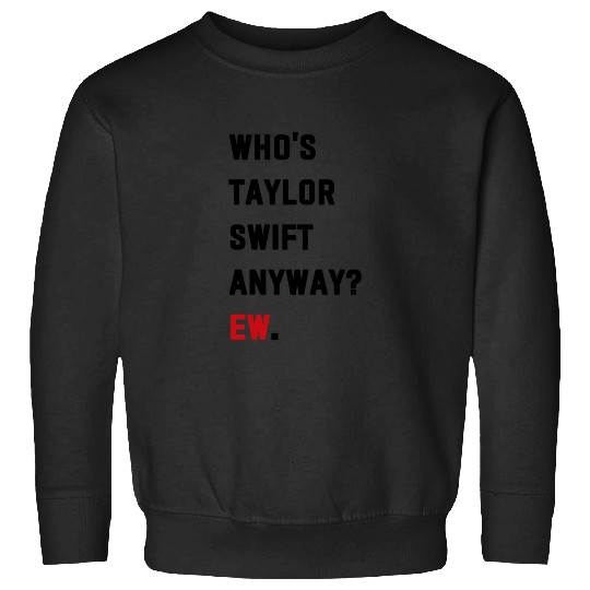 Discover Who's Taylor Anyway Ew. Sweatshirts