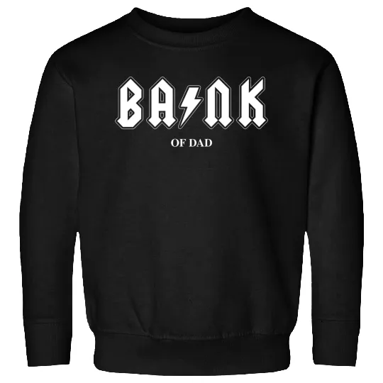 Bank of Dad Sweatshirts