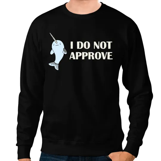 Disapproving Narwhal Sweatshirts