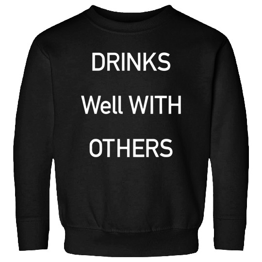 Drinks Well With Others Sweatshirts
