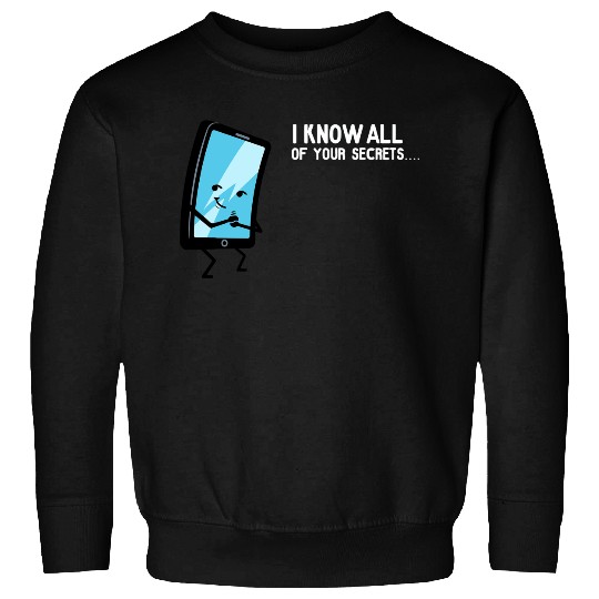 Discover I Know All of Your Secrets Sweatshirts