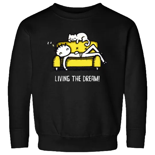 Living the dream! Sweatshirts