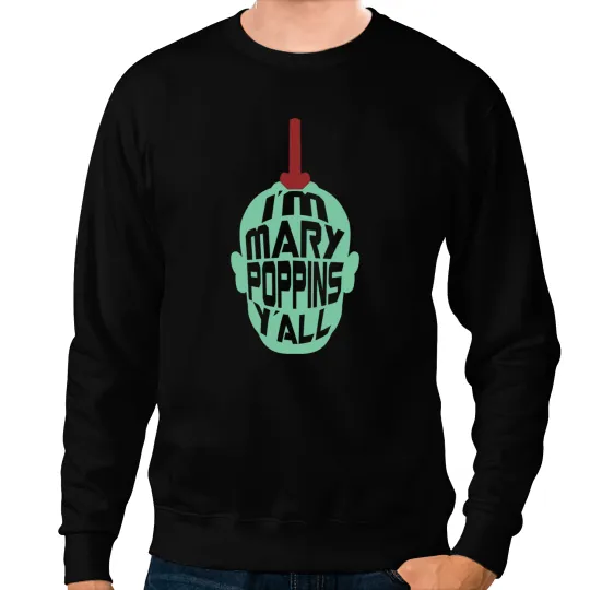 Mary Poppins Yall Sweatshirts