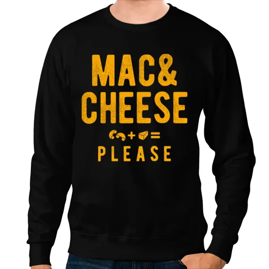 Mac And Cheese Please Sweatshirts