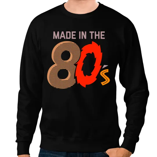 Made In The 80s Sweatshirts