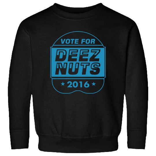 Discover vote deez nuts Sweatshirts