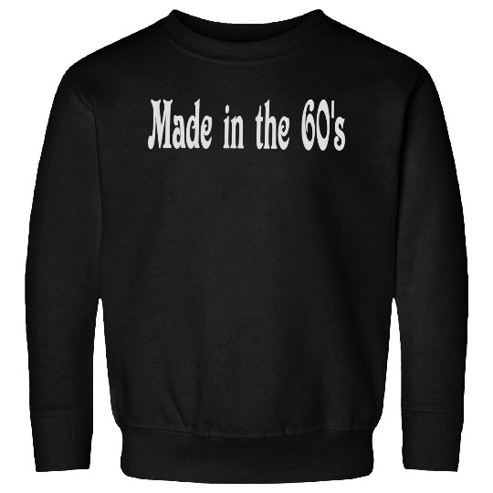 Made In The 60s Sweatshirts