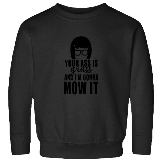 Bobs Animated Sitcom Burgers - Your Ass Is Grass And Im Gonna Mow It  : Bobs Burgers Family Shirt, Bobs Burgers Vintage Sweatshirts
