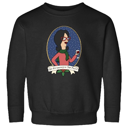 Christmas Linda You Kiss Santa With That Mouth  : Bobs Burgers Family Shirt, Bobs Burgers Vintage Sweatshirts