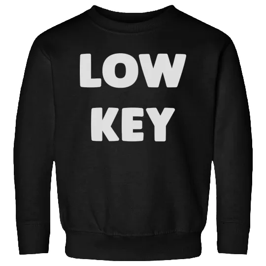 Discover Low Key Sweatshirts