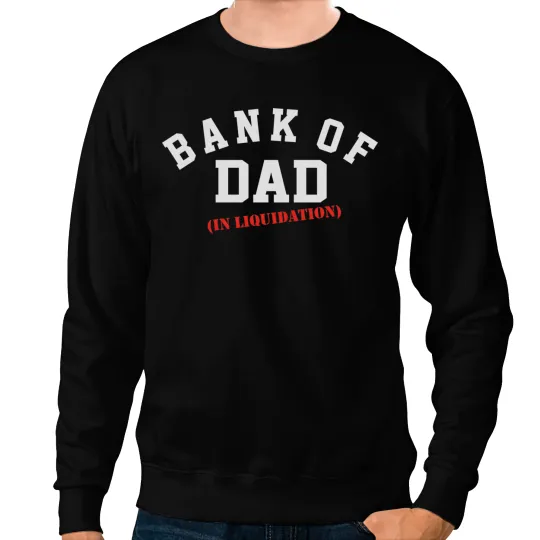 BANK OF DAD Sweatshirts