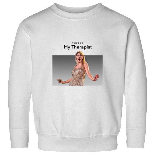 Discover Taylor is my therapist Sweatshirts