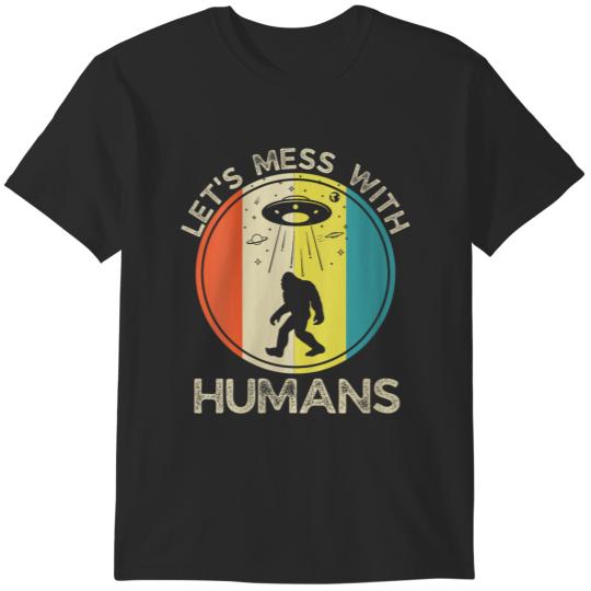 Discover Womens Let's Mess With Humans Alien Funny Bigfoot Sasquatch Big F T-Shirts