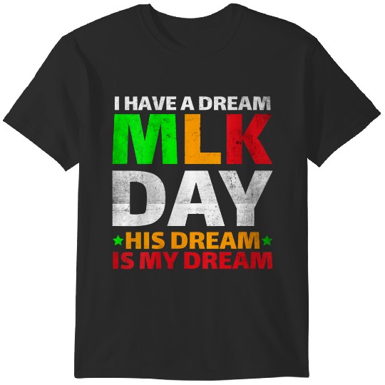Womens i have a dreams Mlk Day His Dream Is My Dream Mlk Day Black T-Shirts