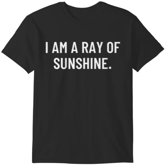 I Am A Ray Of Sunshine T-Shirts
