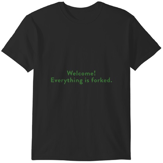 Discover Welcome! Everything is Forked. (Gr) T-Shirts
