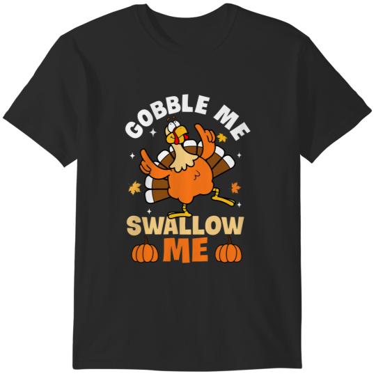 Gobble Me Swallow Me Turkey Autumn Fall Thanksgiving Retro 21 T-Shirts