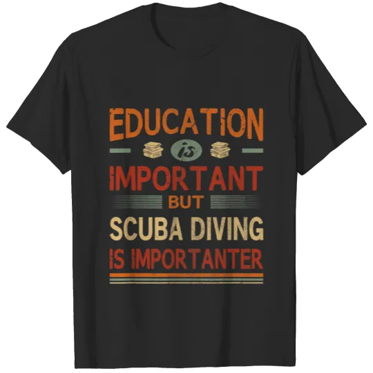 Education Is Important But Scuba Diving Is Importanter 2 T-Shirts